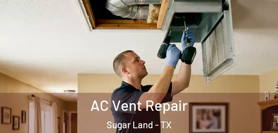 AC Vent Repair Sugar Land - TX