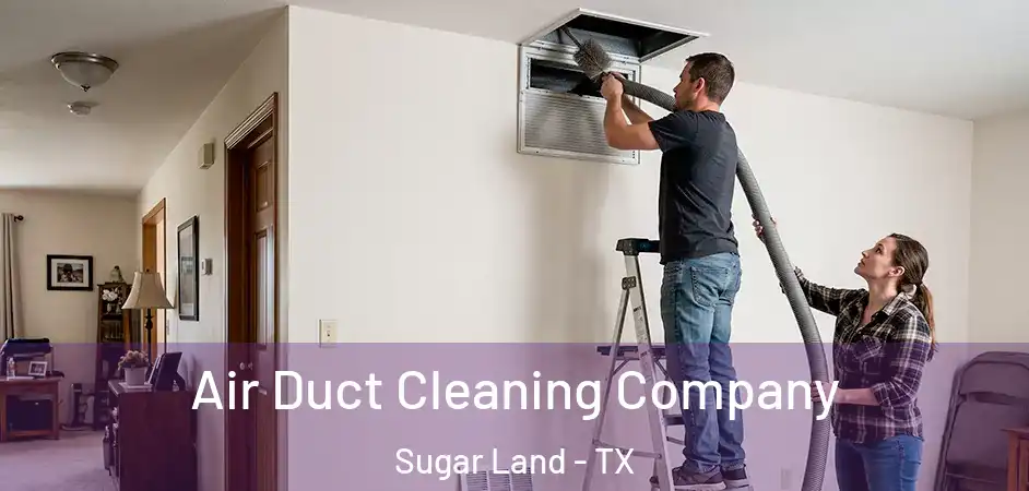 Air Duct Cleaning Company Sugar Land - TX