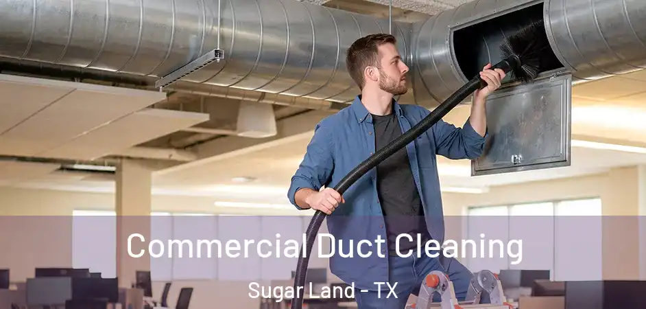 Commercial Duct Cleaning Sugar Land - TX