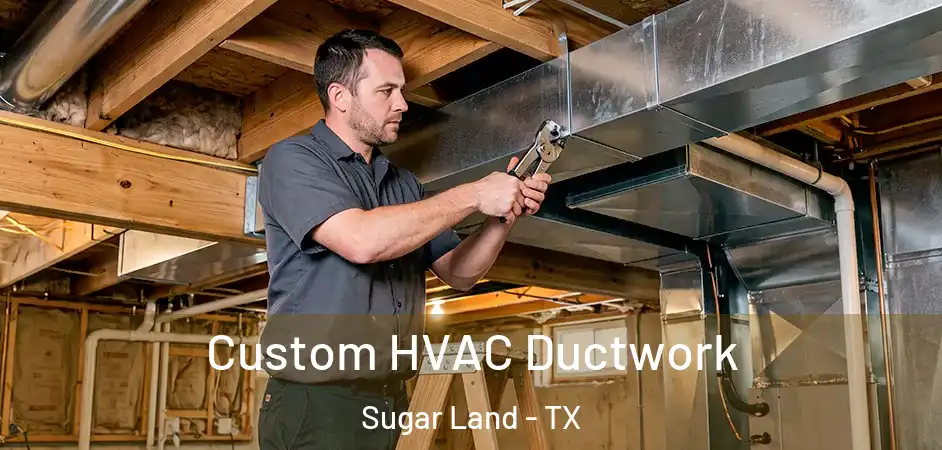  Custom HVAC Ductwork Sugar Land - TX