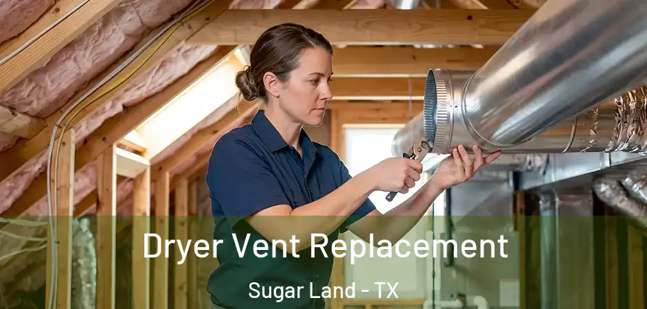  Dryer Vent Replacement Sugar Land - TX