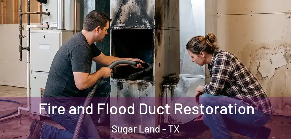 Fire and Flood Duct Restoration Sugar Land - TX