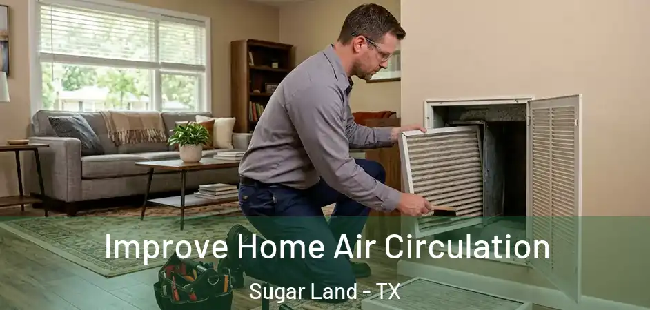 Improve Home Air Circulation Sugar Land - TX